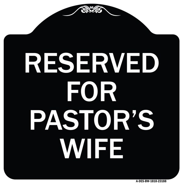 Reserved for Pastors Wife Heavy-Gauge Aluminum Architectural Sign, 18" x 18", BW-1818-23188